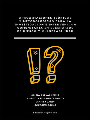 cover image of Aproximaciones teóricas y metodológicas para la investigación e intervención comunitaria en escenarios de riesgo y vulnerabilidad